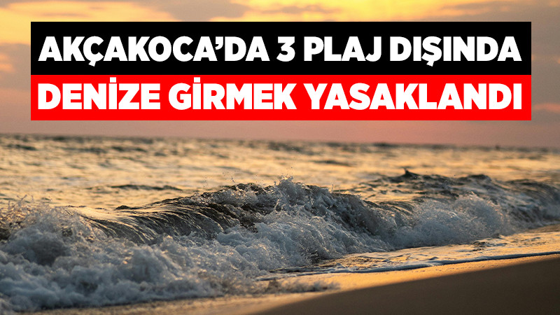 Akçakoca'da 3 Plaj Dışında Denize Girmek Yasaklandı