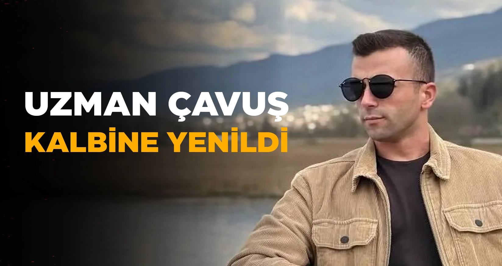 D&Uuml;ZCELİ JANDARMA UZMAN &Ccedil;AVUŞ KALBİNE YENİLDİ 