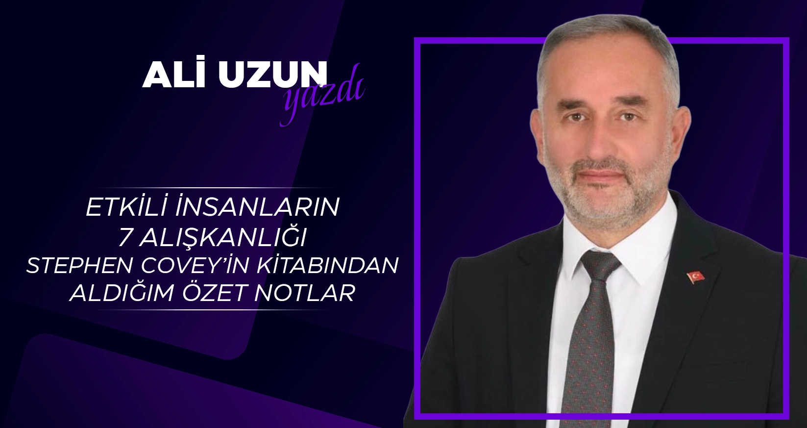 ETKİLİ İNSANLARIN 7 ALIŞKANLIĞI/STEPHEN COVEY&rsquo;İN KİTABINDAN ALDIĞIM &Ouml;ZET NOTLAR