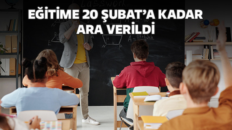 Eğitime Verilen Ara 20 Şubat'a Kadar Uzatıldı