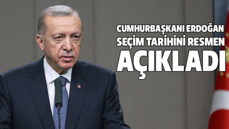 Cumhurbaşkanı Erdoğan Seçim Tarihini Resmen Açıkladı