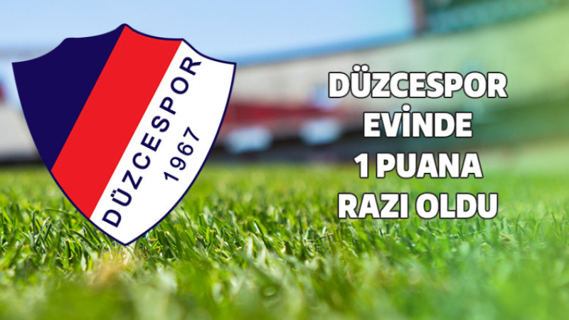 Düzcespor Evinde 1 Puana Razı Oldu