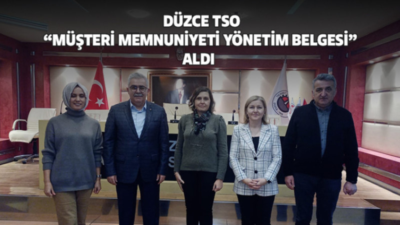 Düzce TSO Kalite Belgelerine Bir Yenisini Daha Ekledi