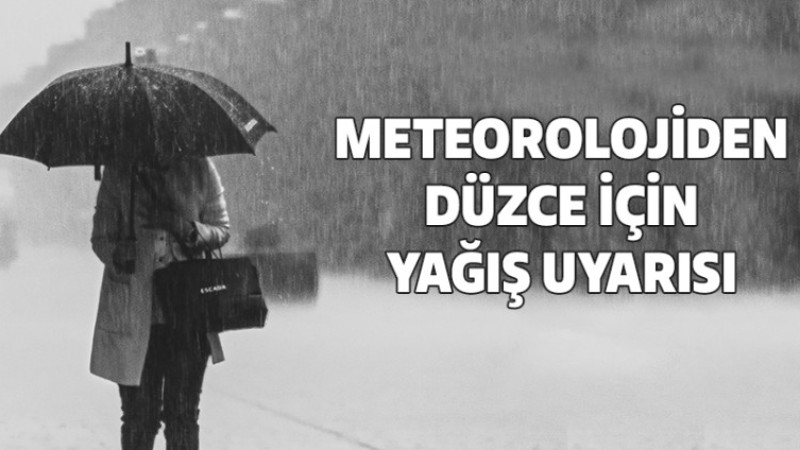 Meteoroloji'den Düzce İçin Yağış Uyarısı