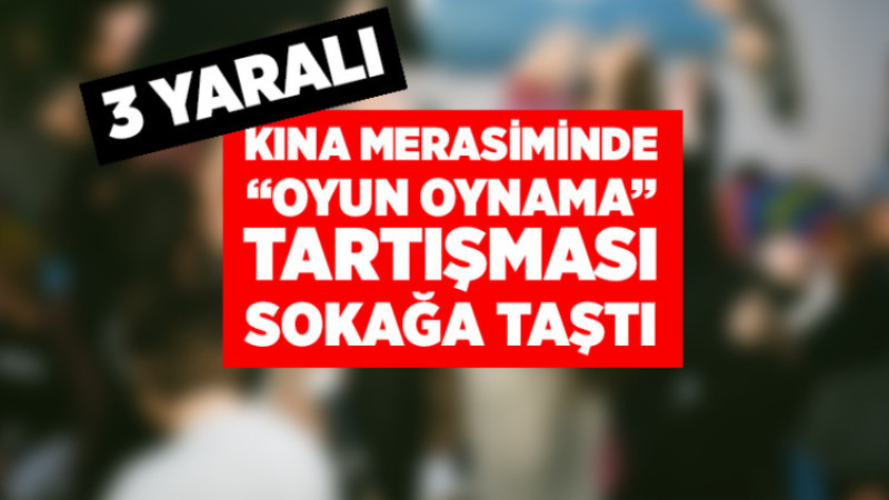 Kına Merasiminde Kavga, 3 Yaralı