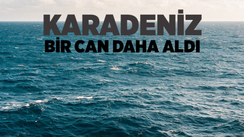 Karadeniz Bir Can Daha Aldı