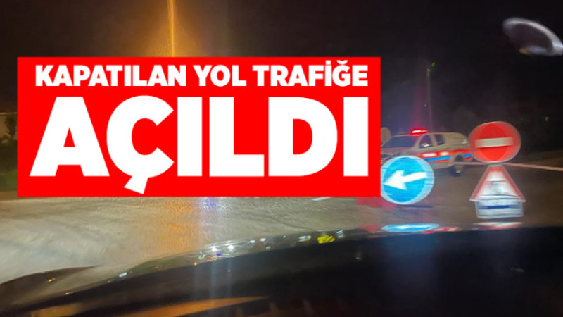 Kapanan Yol Trafiğe Açıldı