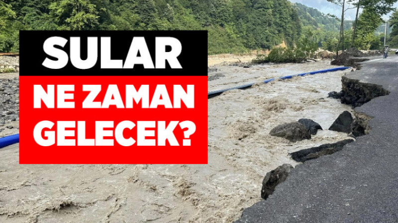 Sular Ne Zaman Gelecek?