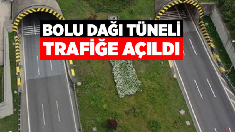 Bolu Dağı Tüneli Trafiğe Açıldı