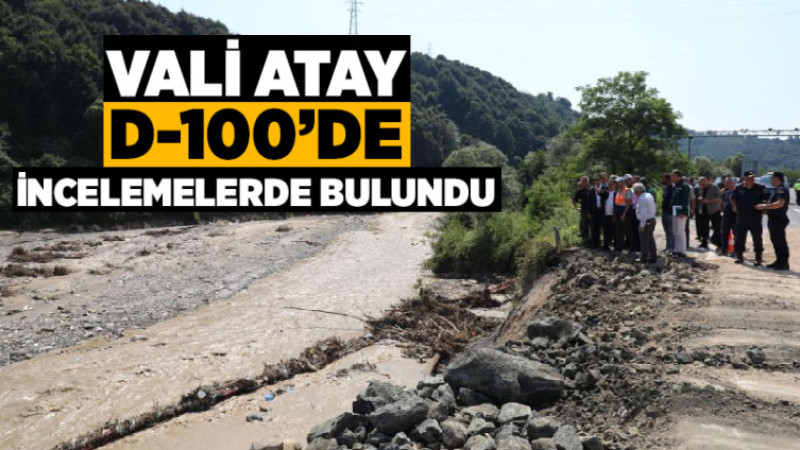 Vali Atay D-100'de İncelemelerde Bulundu