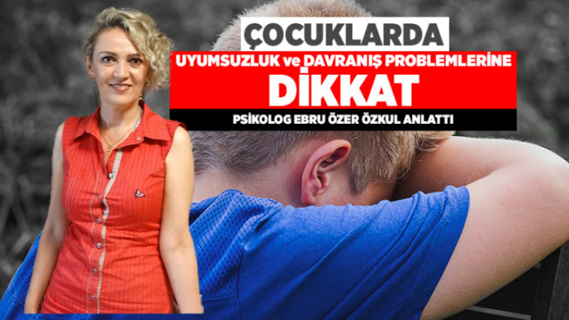 Çocuklarda Uyumsuzluk ve Davranış Problemlerine Dikkat!