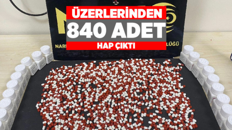 Üzerlerinden 840 Adet Hap Çıktı
