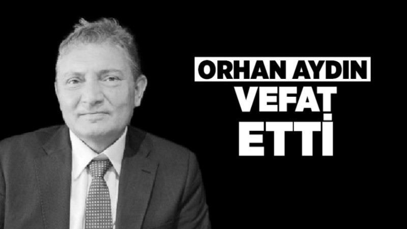 Orhan Aydın Vefat Etti