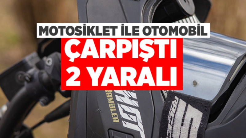 Motosiklet ile Otomobil Çarpıştı: 2 Yaralı