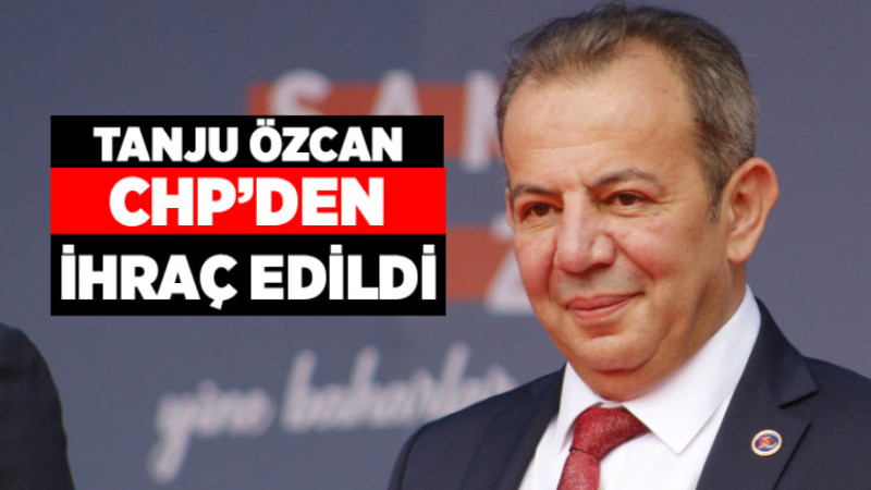 Tanju Özcan CHP'den İhraç Edildi