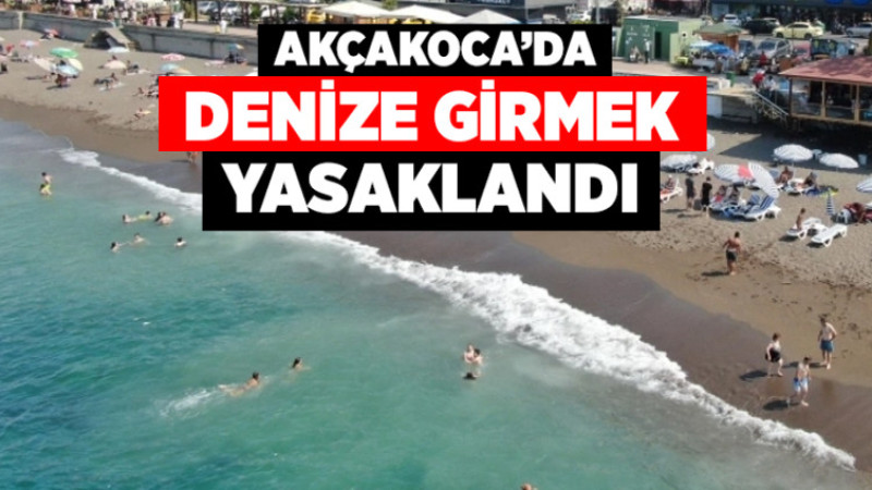 Akçakoca'da Denize Girmek Yasaklandı