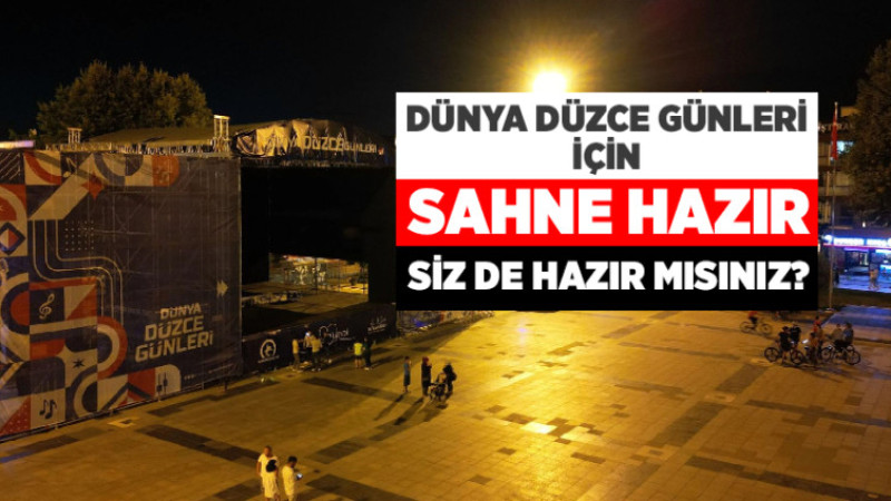 Dünya Düzce Günleri İçin Sahne Hazır