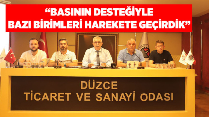 “Basının Desteğiyle Bazı Birimleri Harekete Geçirdik”