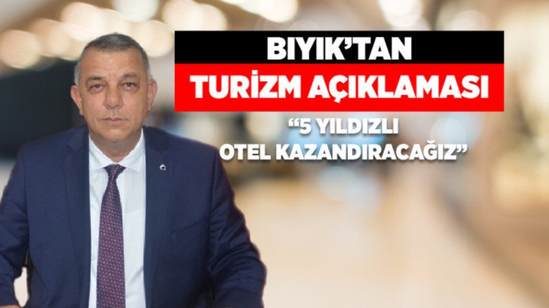 Bıyık'tan Turizm Açıklaması