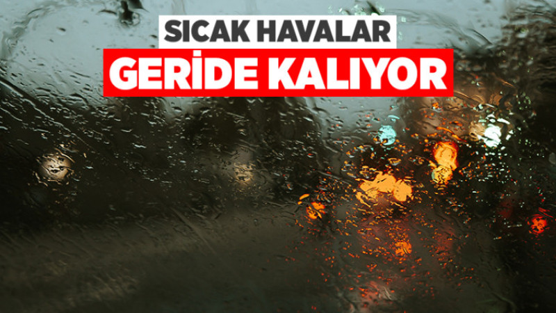 Sıcak Havalar Geride Kalıyor