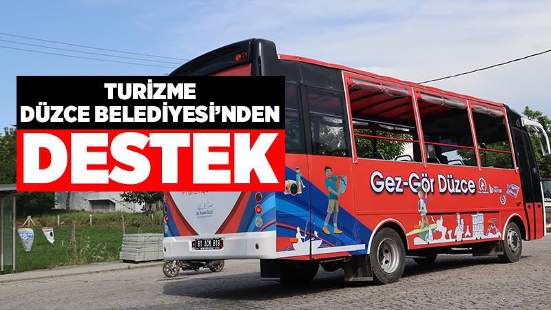 Turizme Düzce Belediyesi'nden Destek