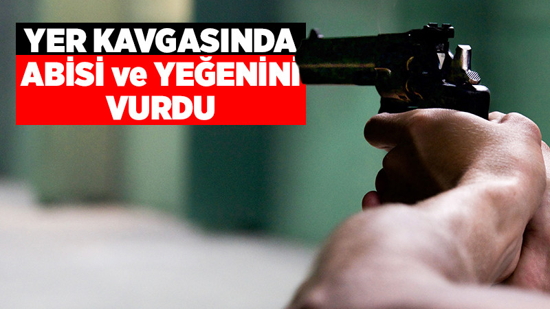 Abisi ve Yeğenini Silahla Vurdu; 1 Ölü, 1 Yaralı