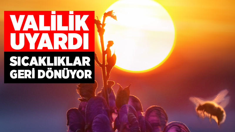 Valilik Sıcak Havalar İçin Uyarıda Bulundu