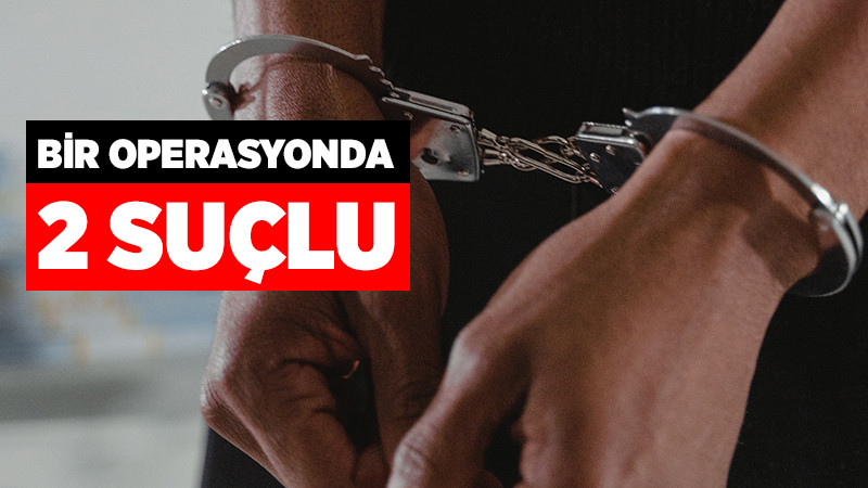 Bir Operasyonda İki Suçlu