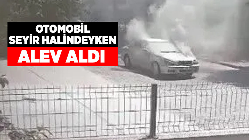 Otomobil Seyir Halindeyken Alev Aldı