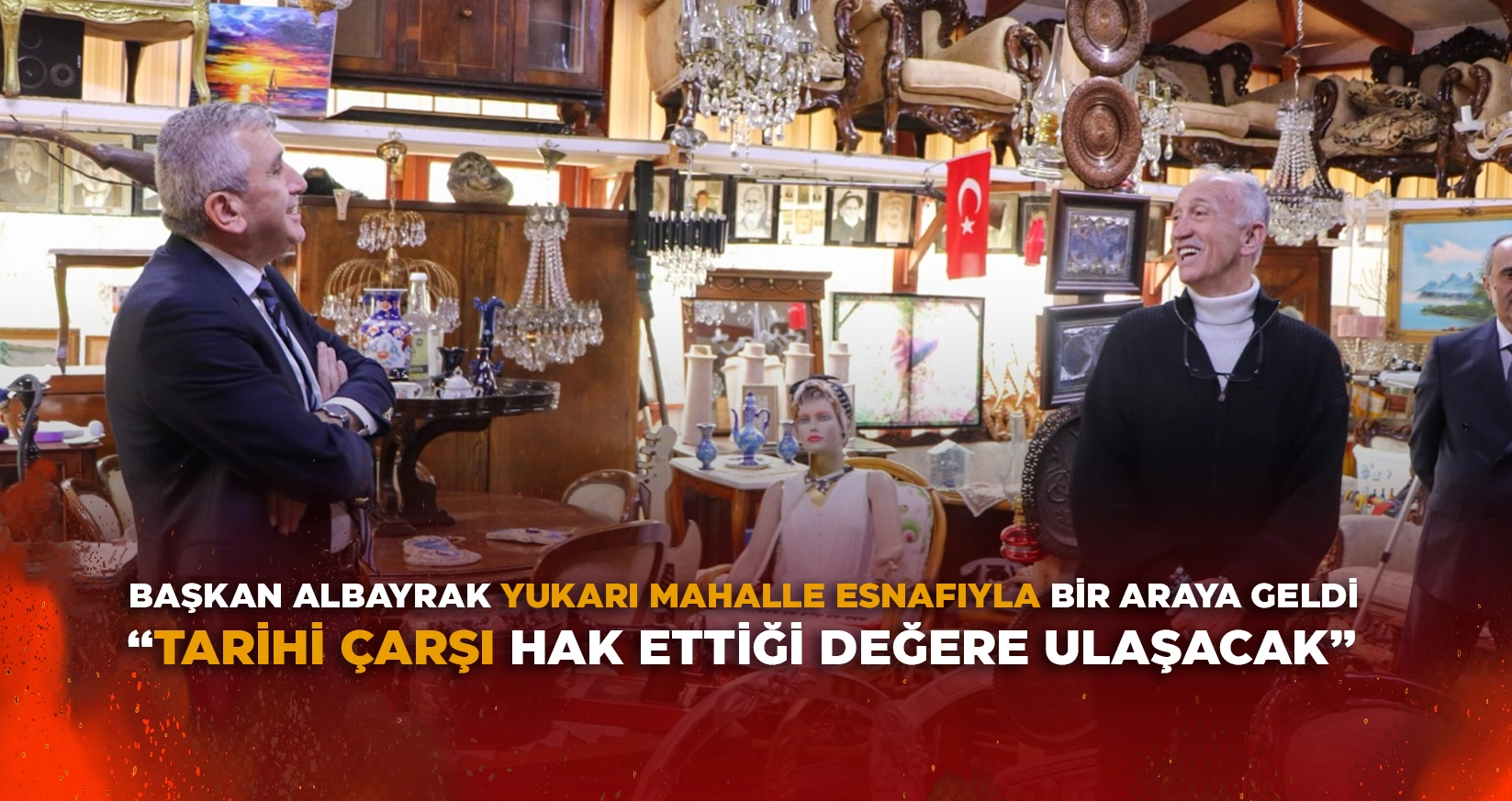 “TARİHİ ÇARŞI HAK ETTİĞİ DEĞERE ULAŞACAK”