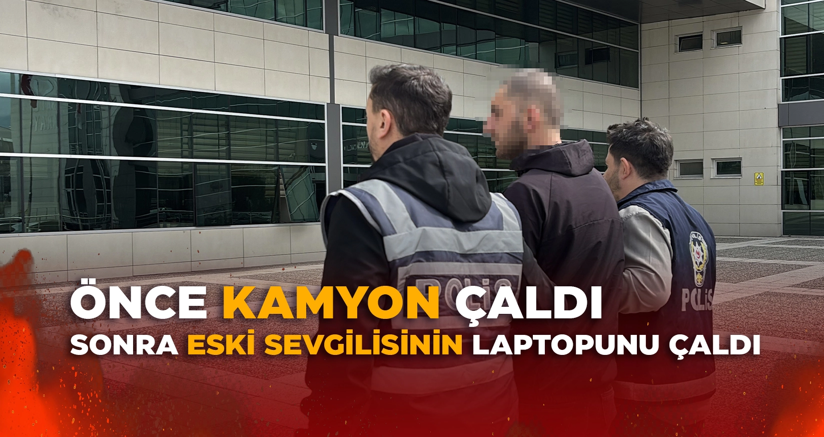 ÖNCE KAMYON ÇALDI, SONRA ESKİ SEVGİLİSİNİN LAPTOPUNU ÇALDI