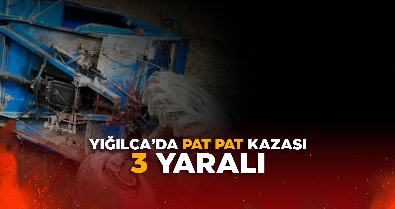 DÜZCE'NİN YIĞILCA İLÇESİNDE PAT PAT KAZASI