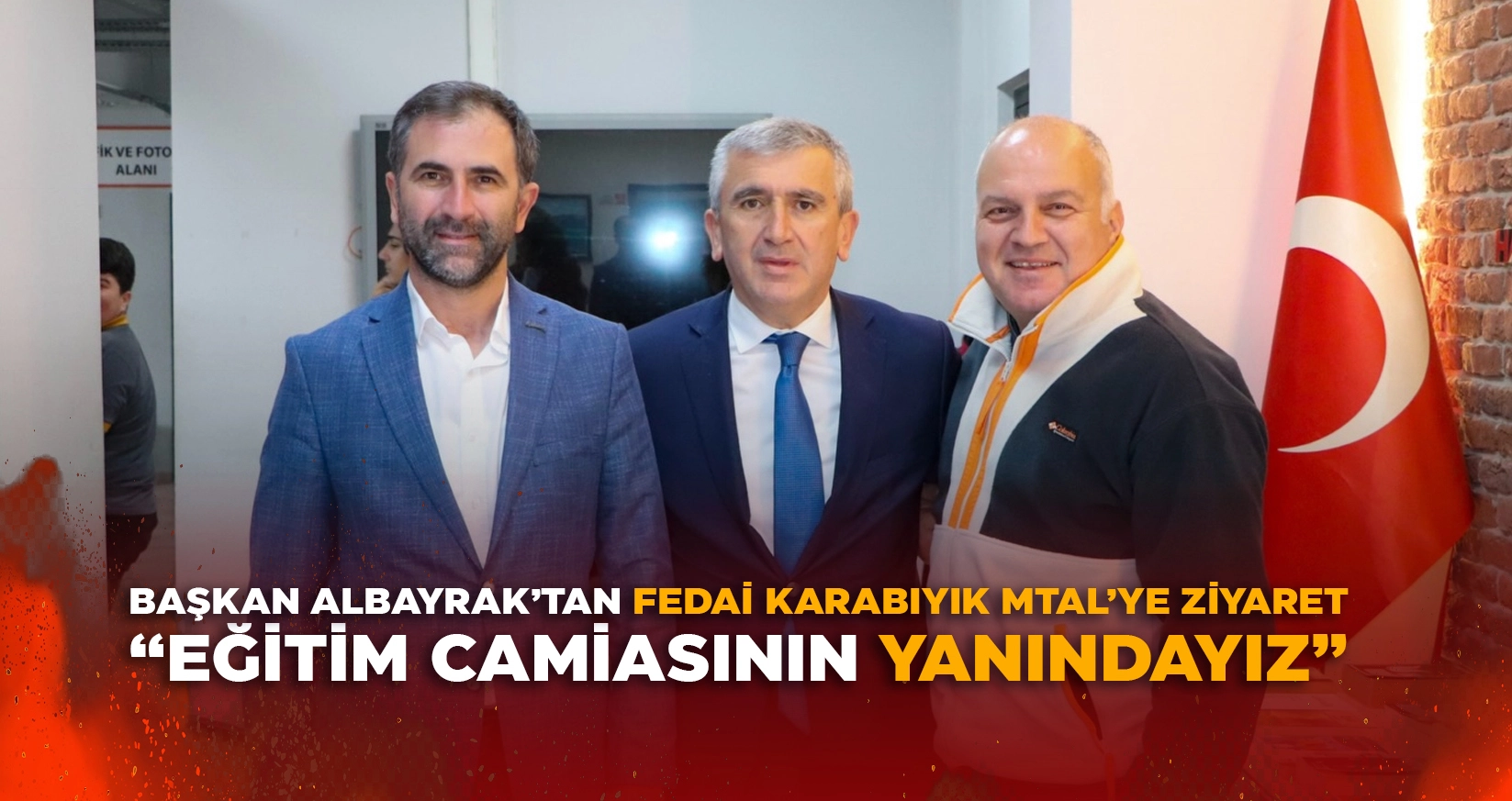 BAŞKAN ALBAYRAK’TAN FEDAİ KARABIYIK MTAL’YE ZİYARET