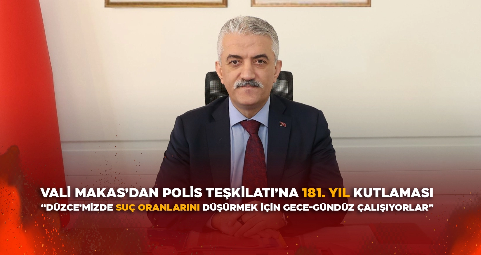 'DÜZCE’MİZDE SUÇ ORANLARINI DÜŞÜRMEK İÇİN GECE-GÜNDÜZ ÇALIŞIYORLAR'
