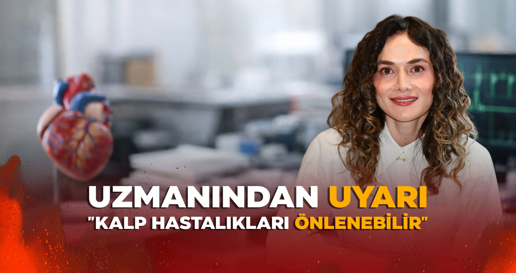 UZMANINDAN UYARI "KALP HASTALIKLARI ÖNLENEBİLİR"