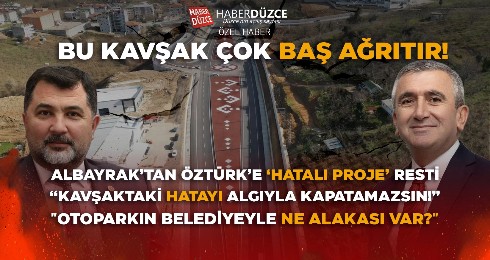 ALBAYRAK’TAN ÖZTÜRK’E ‘HATALI PROJE’ RESTİ