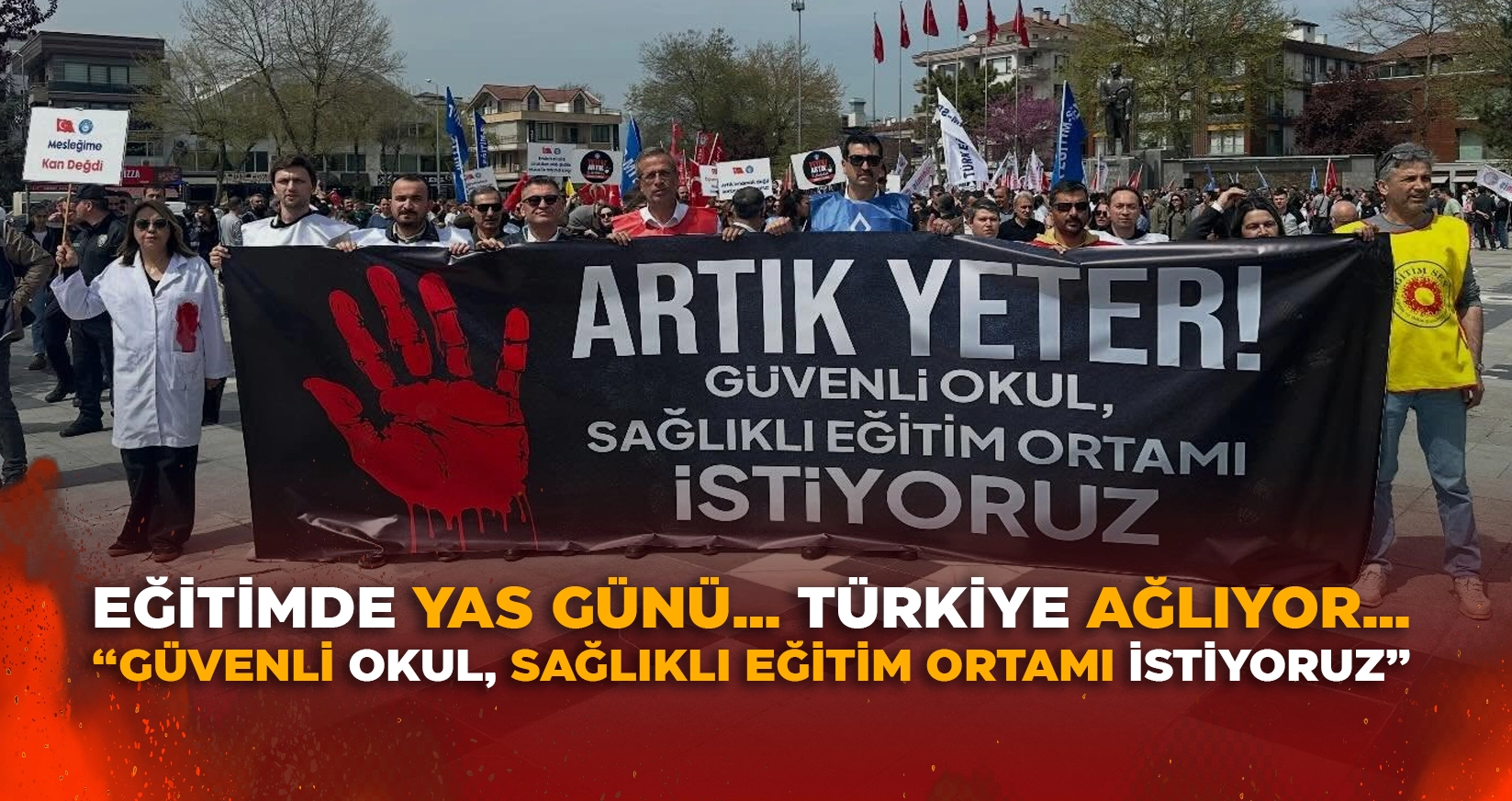 EĞİTİMDE YAS GÜNÜ… TÜRKİYE AĞLIYOR…