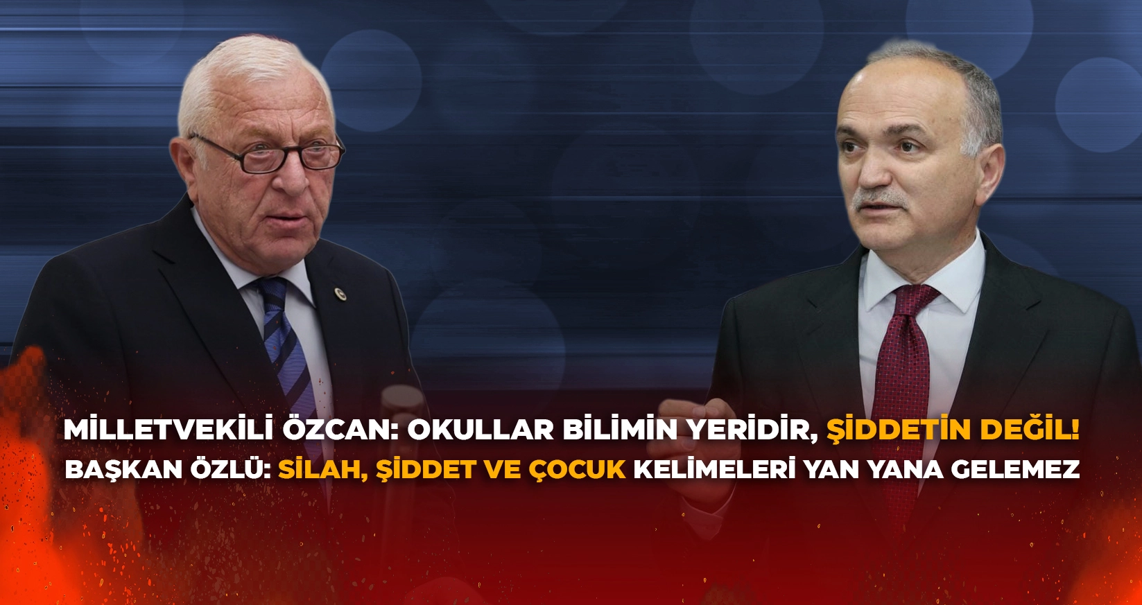 MİLLETVEKİLİ ÖZCAN: OKULLAR BİLİMİN YERİDİR, ŞİDDETİN DEĞİL!