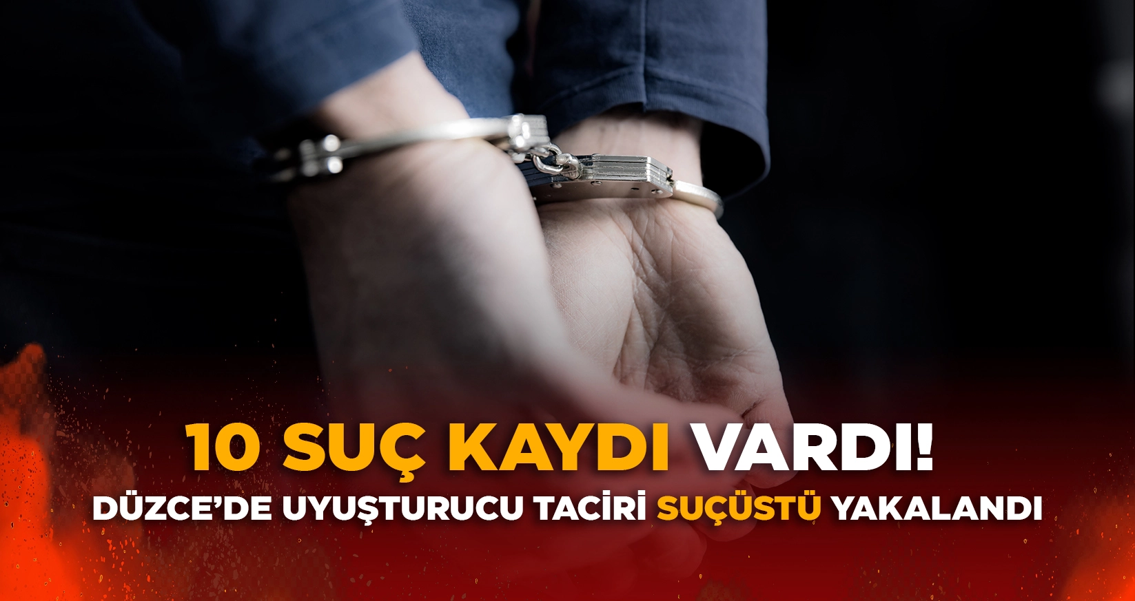 DÜZCE’DE UYUŞTURUCU TACİRİ SUÇÜSTÜ YAKALANDI