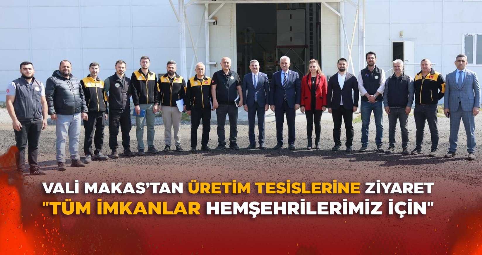 VALİ MAKAS’TAN ÜRETİM TESİSLERİNE ZİYARET