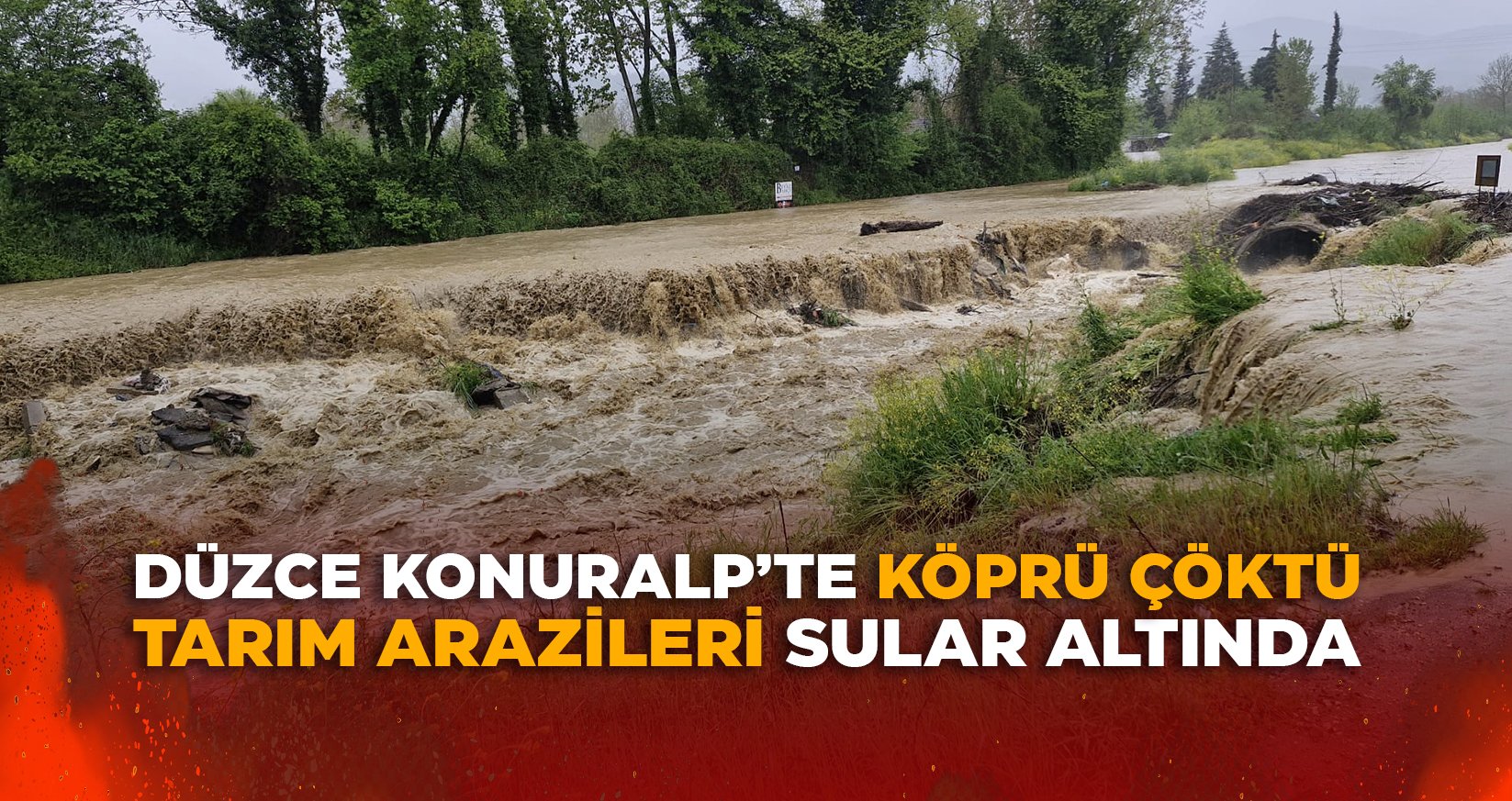 DÜZCE KONURALP’TE KÖPRÜ ÇÖKTÜ