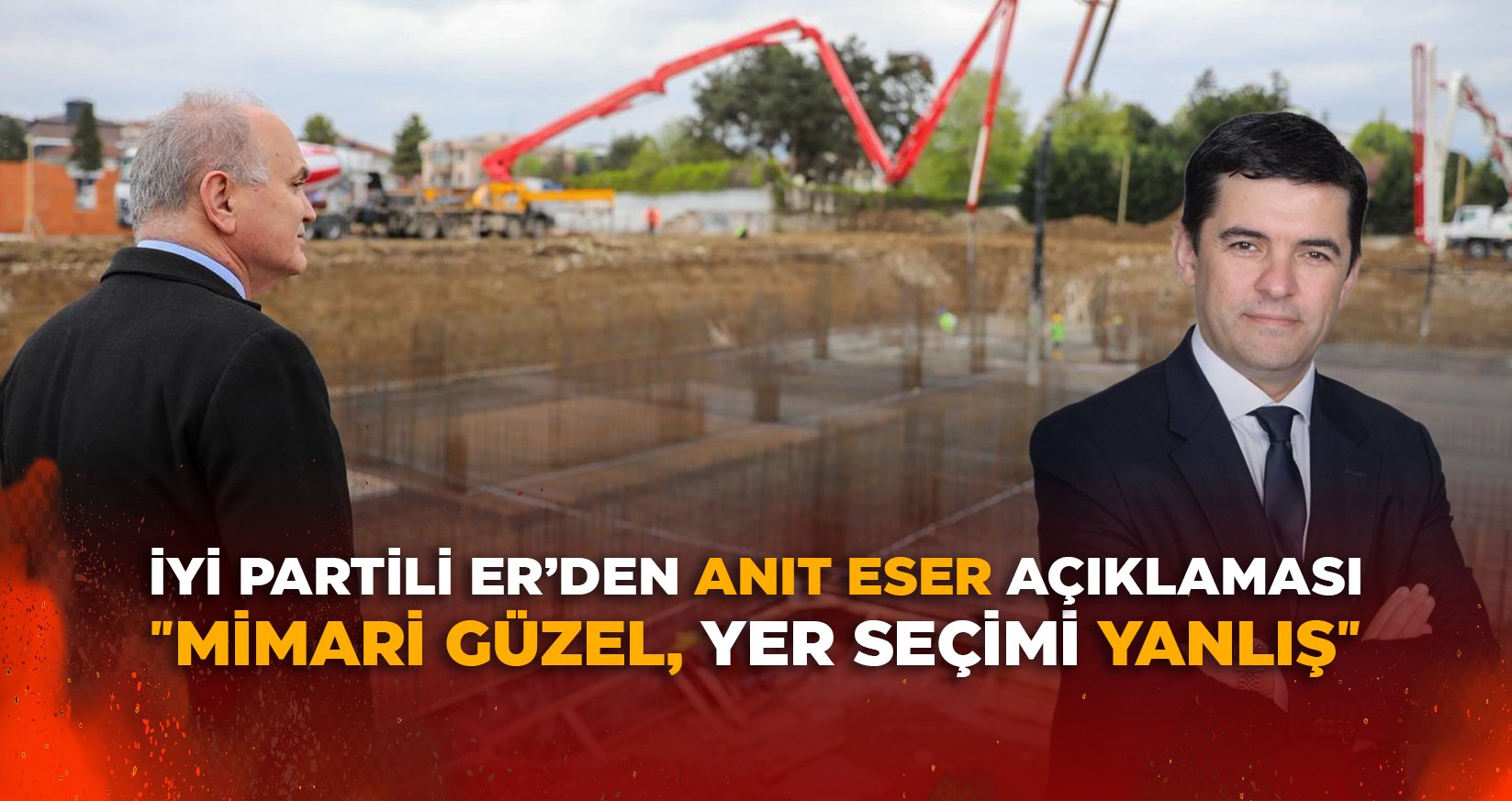 İYİ PARTİLİ ER’DEN ANIT ESER AÇIKLAMASI