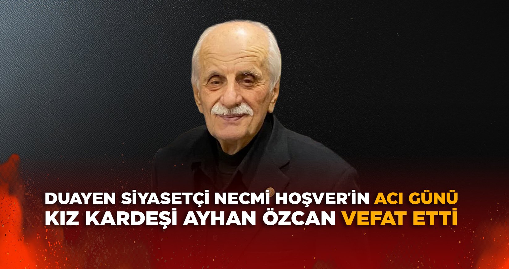 DUAYEN SİYASETÇİ NECMİ HOŞVER'İN ACI GÜNÜ