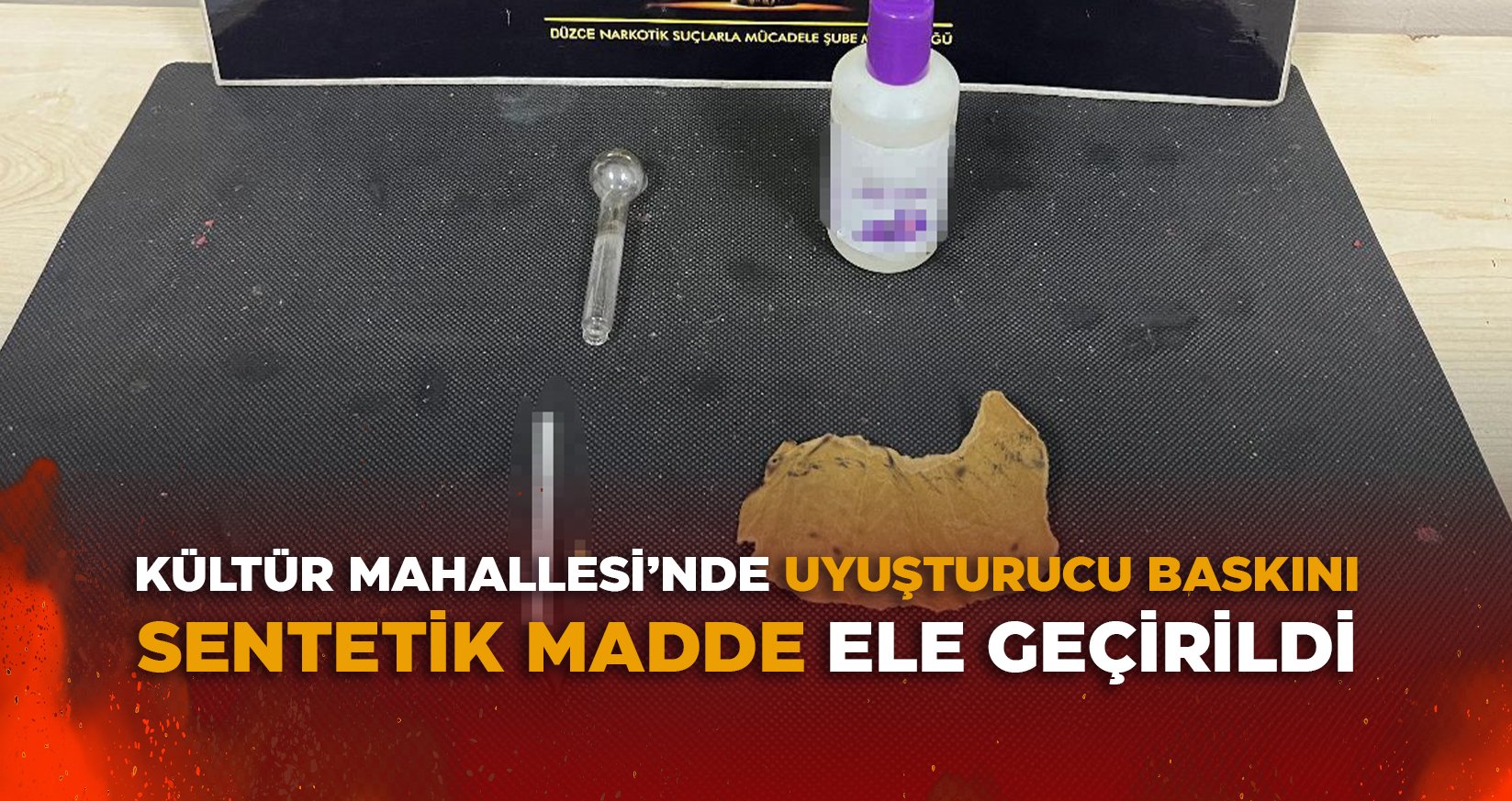 KÜLTÜR MAHALLESİ’NDE UYUŞTURUCU BASKINI