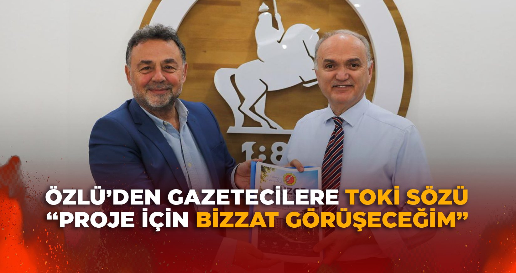 ÖZLÜ’DEN GAZETECİLERE TOKİ SÖZÜ
