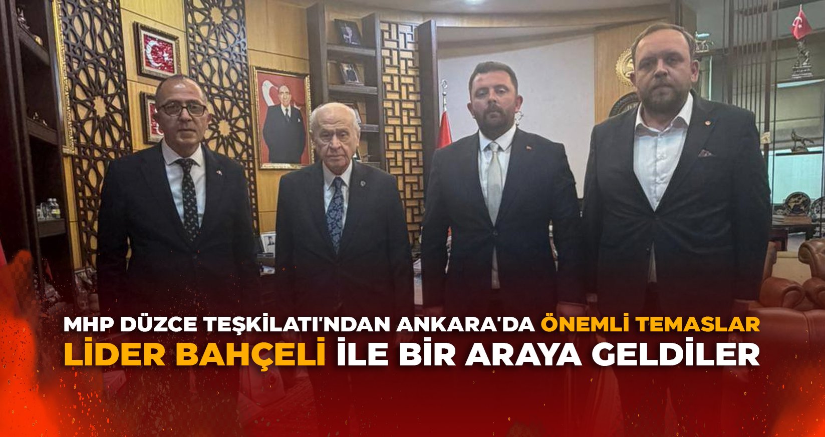 MHP DÜZCE TEŞKİLATI'NDAN ANKARA'DA ÖNEMLİ TEMASLAR