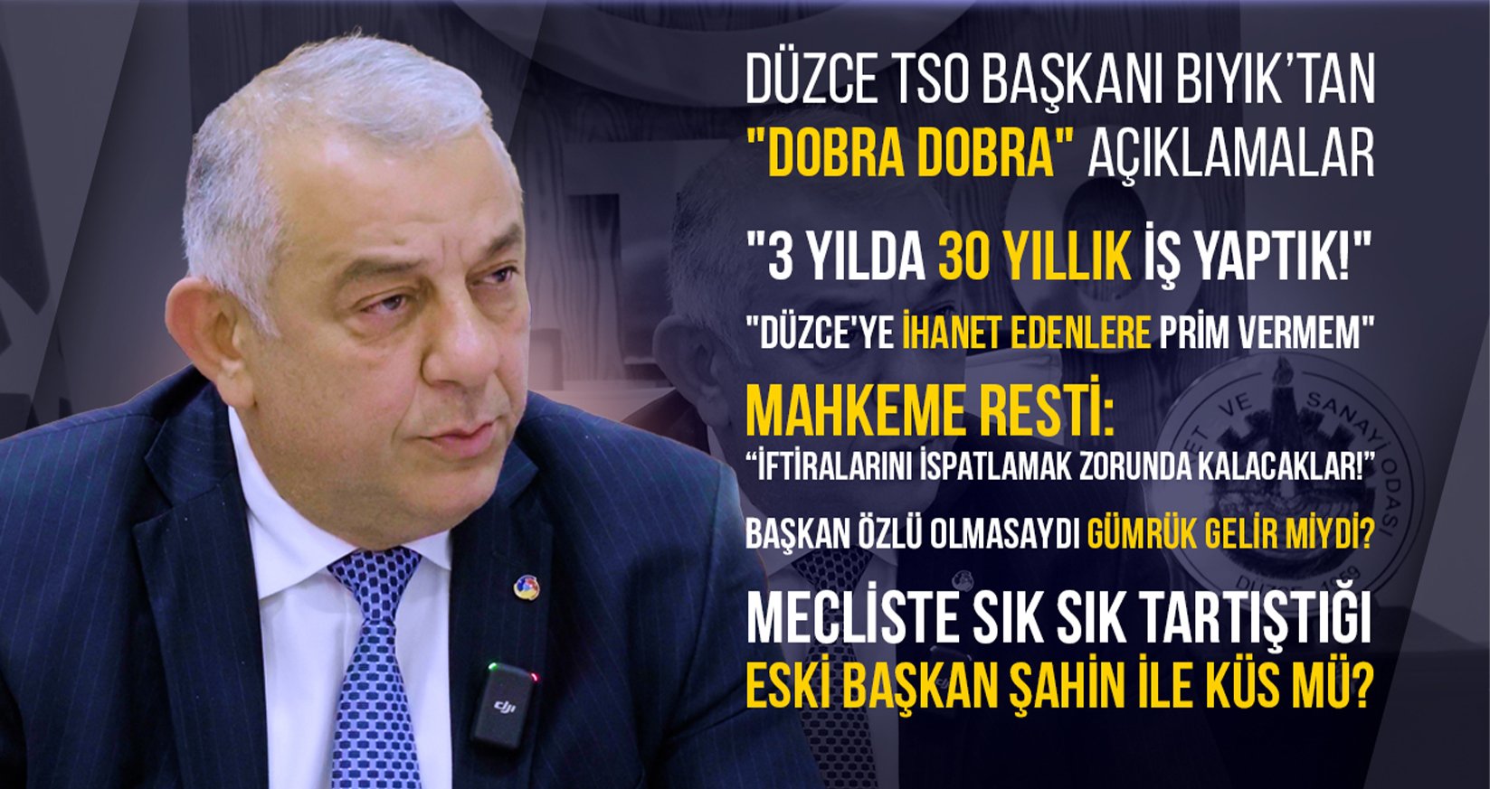 DÜZCE TSO BAŞKANI BIYIK’TAN "DOBRA DOBRA" AÇIKLAMALAR
