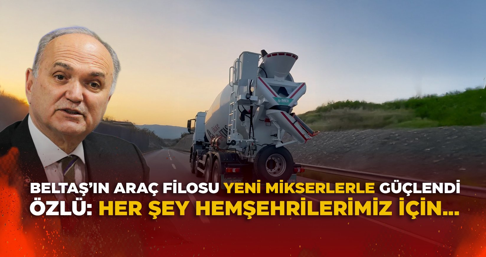 BELTAŞ’IN ARAÇ FİLOSU YENİ MİKSERLERLE GÜÇLENDİ