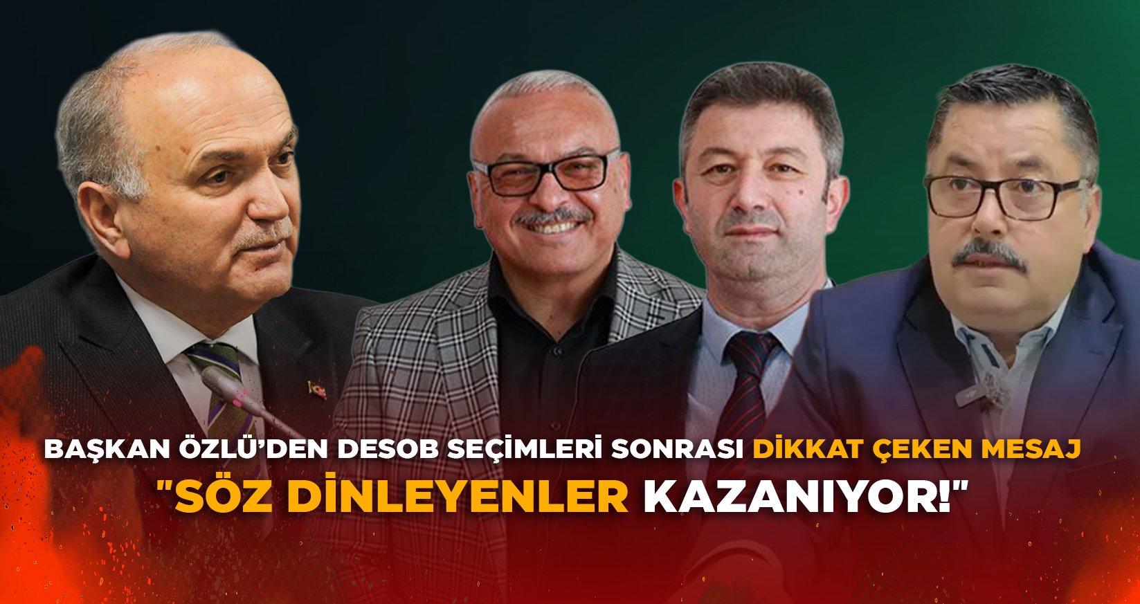 BAŞKAN ÖZLÜ’DEN DESOB SEÇİMLERİ SONRASI DİKKAT ÇEKEN MESAJ