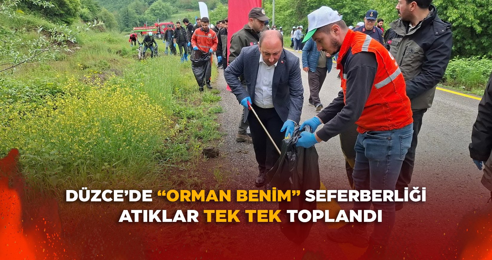 DÜZCE’DE “ORMAN BENİM” SEFERBERLİĞİ